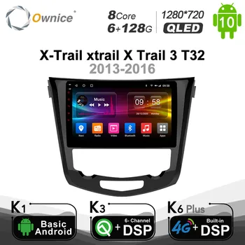 6G+128G Ownice Android 10.0 Auto DVD multimedia player 8 kodolu Nissan X-Trail xtrail X Trail 3 T32 2013-2016 4G LTE 1280*720