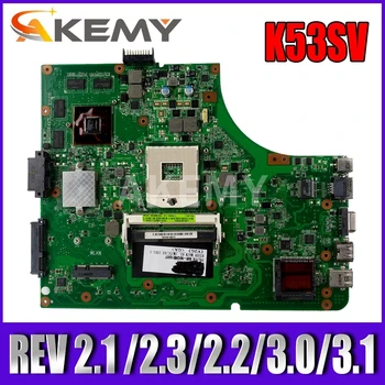 Akemy K53SV Portatīvo datoru mātesplati Par Asus K53SM K53SC K53SJ Testa sākotnējā mainboard REV 2.1 /2.3/2.2/3.0/3.1 GT540M