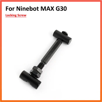 Ninebot Max G30 Piederumi Reizes Bloķēšanas Skrūvi Komplekts Ninebot Max G30/G30D Kick Scooter Daļas Ninebot Max Piederumi