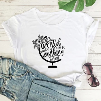 Pasaulē, Kur Jūs Varat Būt Kaut kas, Būt Veida T-krekls Estētisko Ziedu Pasaulē Laipnību T Vintage Sieviešu Kristiešu Grafiskais Topi